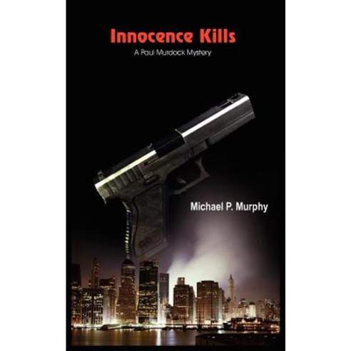 Innocence Kills: A Paul Murdock Mystery Paperback, Authorhouse