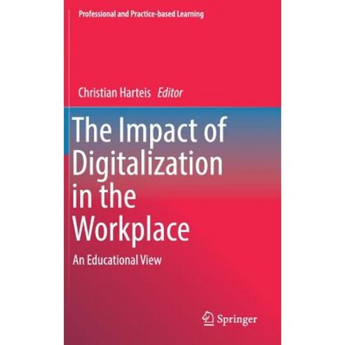 The Impact of Digitalization in the Workplace: An Educational View Hardcover, Springer