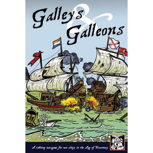 Galleys and Galleons: A Tabletop Wargame for Wee Ships in the Age of Discovery Paperback, Createspace Independent Publishing Platform
