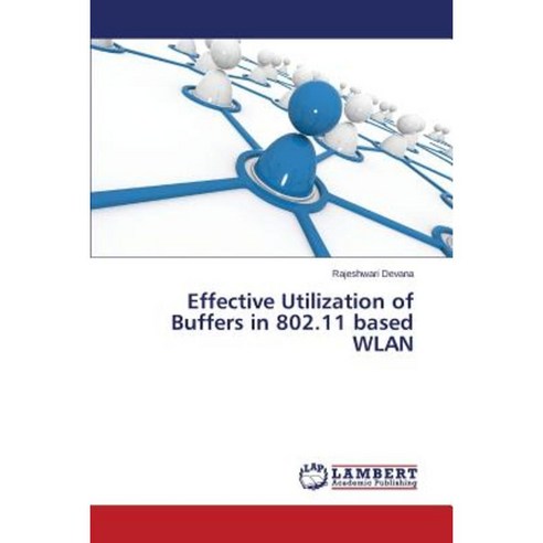 Effective Utilization of Buffers in 802.11 Based Wlan Paperback, LAP Lambert Academic Publishing