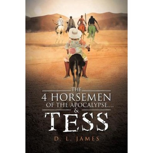 The 4 Horsemen of the Apocalypse....& Tess Paperback, Christian Faith Publishing, Inc.