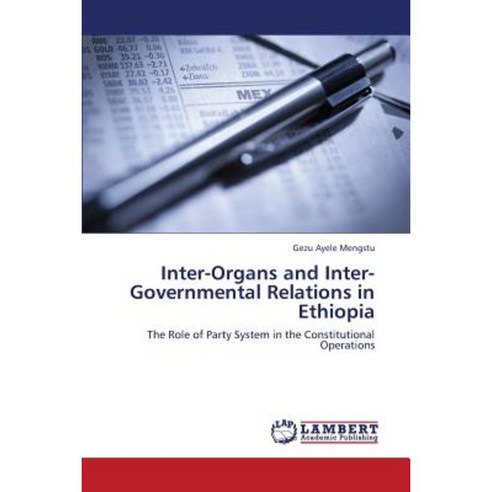 Inter-Organs and Inter-Governmental Relations in Ethiopia Paperback, LAP Lambert Academic Publishing