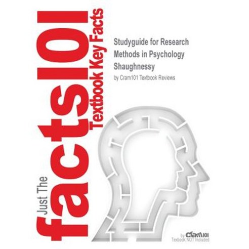 Studyguide for Research Methods in Psychology by Shaughnessy ISBN 9780072494464 Paperback, Cram101