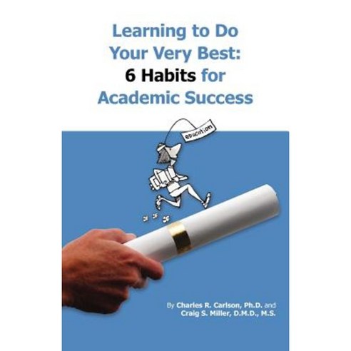 Learning to Do Your Very Best: 6 Habits for Academic Success Paperback, Createspace Independent Publishing Platform
