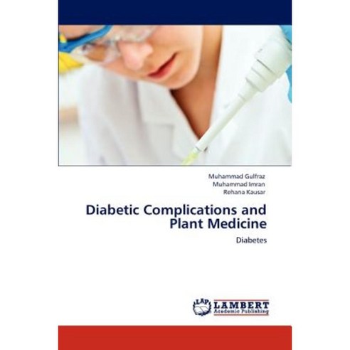 Diabetic Complications and Plant Medicine Paperback, LAP Lambert Academic Publishing