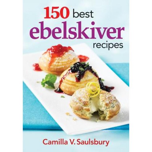 150 Best Ebelskiver Recipes Paperback, Robert Rose