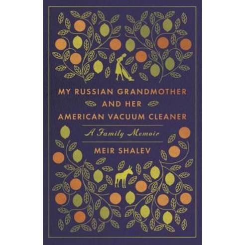 My Russian Grandmother and Her American Vacuum Cleaner: A Family Memoir Paperback, Schocken Books Inc