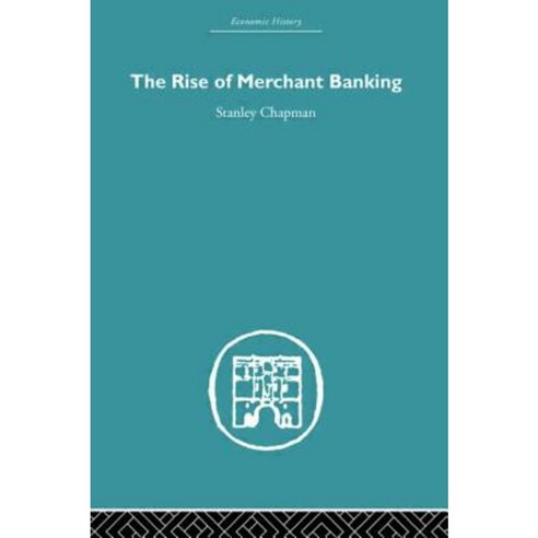 The Rise of Merchant Banking Paperback, Routledge