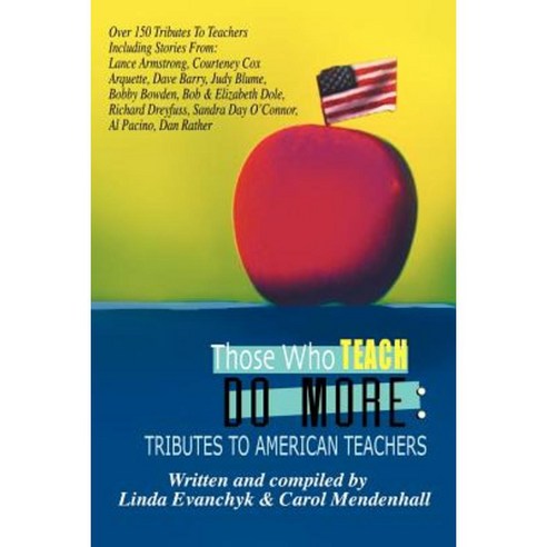 Those Who Teach Do More: A Tribute to the American Teacher Paperback, Authorhouse
