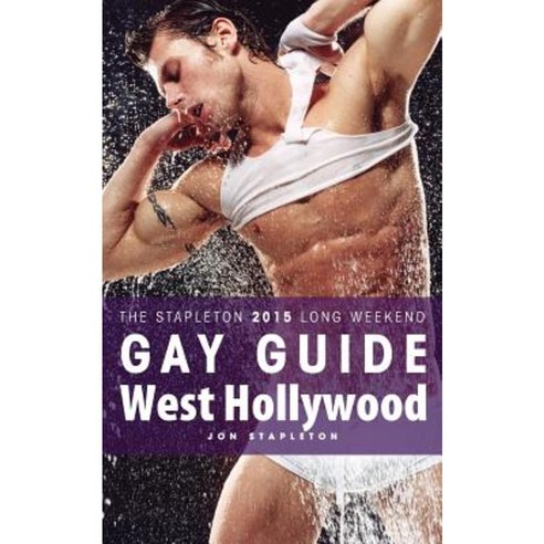 West Hollywood - The Stapleton 2015 Long Weekend Gay Guide Paperback, Createspace