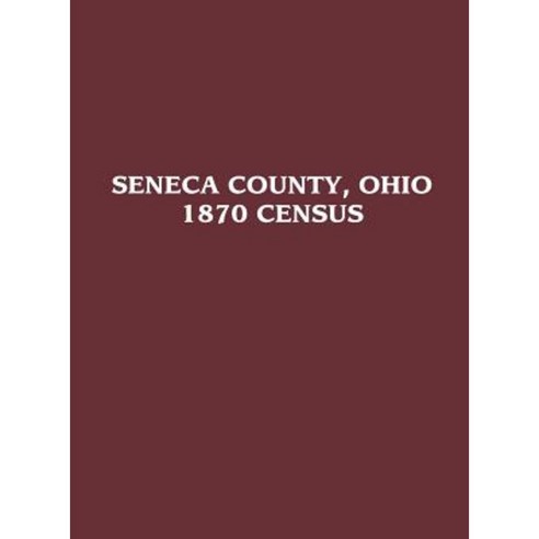 Seneca County Ohio: 1870 Census Paperback, Turner