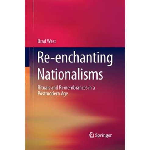 Re-Enchanting Nationalisms: Rituals and Remembrances in a Postmodern Age Paperback, Springer