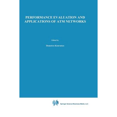 Performance Evaluation and Applications of ATM Networks Paperback, Springer