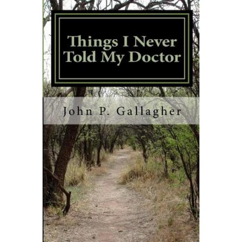 Things I Never Told My Doctor Paperback, Createspace Independent Publishing Platform