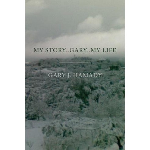 My Story..Gary..My Life Paperback, Createspace Independent Publishing Platform