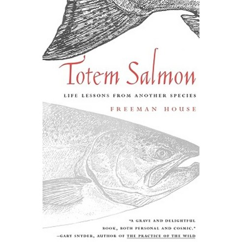 Totem Salmon: Life Lessons from Another Species Paperback, Beacon Press (MA)