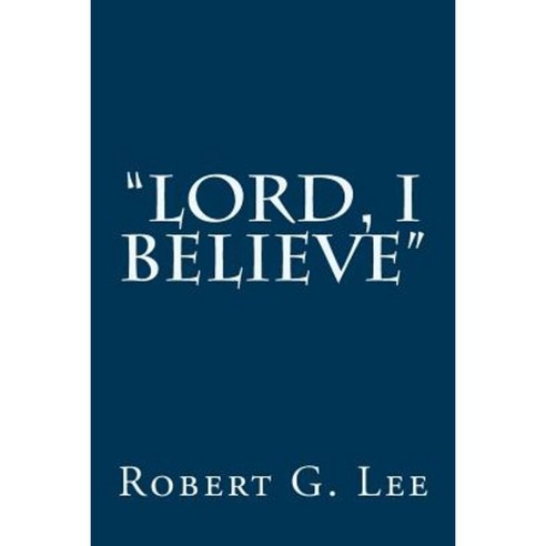 Lord I Believe Paperback, Createspace