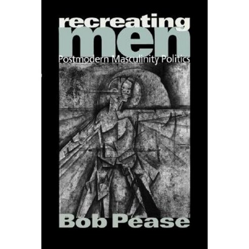 Recreating Men: Postmodern Masculinity Politics Paperback, Sage Publications Ltd