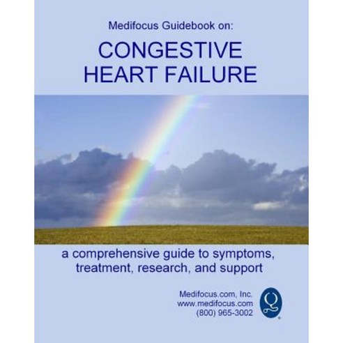 Medifocus Guidebook on: Congestive Heart Failure Paperback, Createspace Independent Publishing Platform