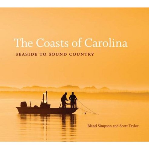 The Coasts of Carolina: Seaside to Sound Country Hardcover, University of North Carolina Press