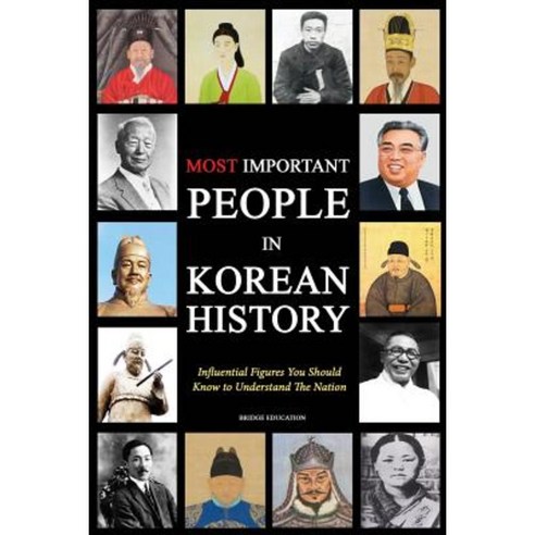Most Important People in Korean History: Influential Figures You Should Know to Understand the Nation Paperback, New Ampersand Publishing
