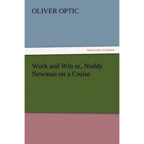 Work and Win Or Noddy Newman on a Cruise Paperback, Tredition Classics
