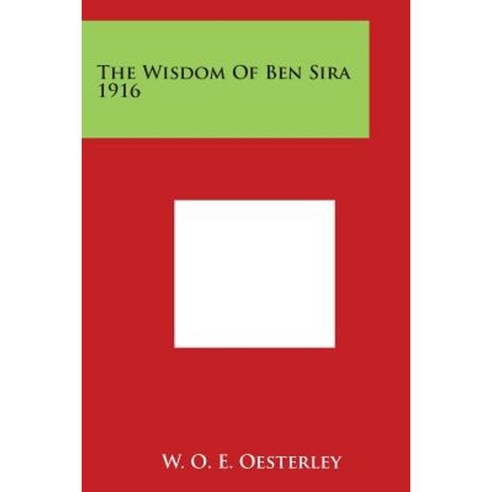 The Wisdom of Ben Sira 1916 Paperback, Literary Licensing, LLC