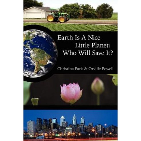 Earth Is a Nice Little Planet: Who Will Save It? Paperback, Authorhouse