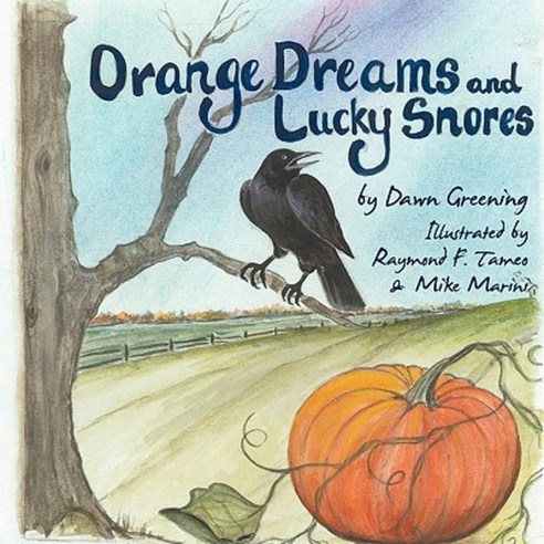 Orange Dreams and Lucky Snores Paperback, Authorhouse