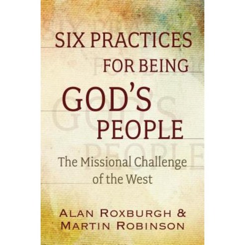 Six Practices for Being God''s People: The Missional Challenge of the West Paperback, Church Publishing