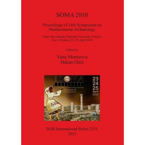 Soma 2010: Proceedings of 14th Symposium on Mediterranean Archaeology Paperback, British Archaeological Reports Oxford Ltd