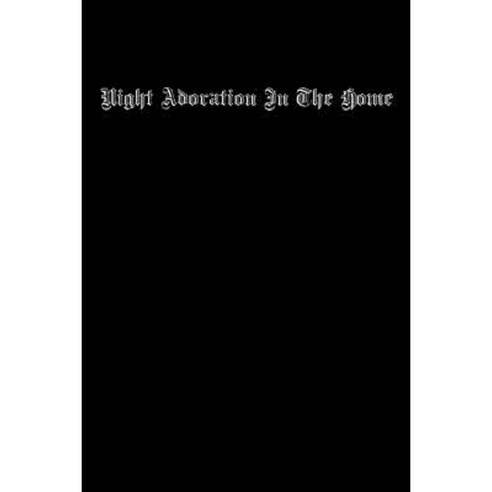 Night Adoration in the Home Paperback, Createspace Independent Publishing Platform