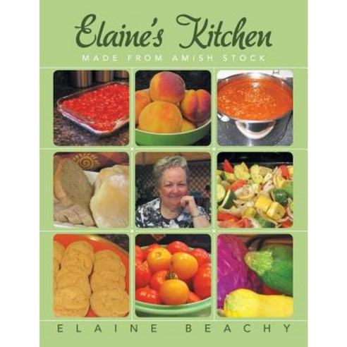 Elaine''s Kitchen: Made from Amish Stock Paperback, Liferich