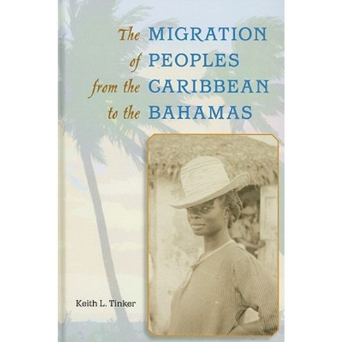 The Migration of Peoples from the Caribbean to the Bahamas Hardcover, University Press of Florida