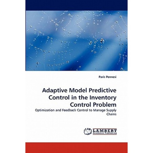 Adaptive Model Predictive Control in the Inventory Control Problem Paperback, LAP Lambert Academic Publishing