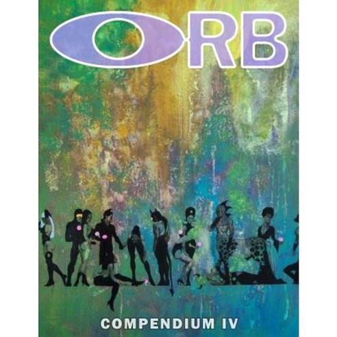 Orb Compendium Four Paperback, Createspace Independent Publishing Platform