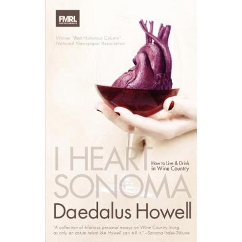 I Heart Sonoma: How to Live & Drink in Wine Country Paperback, FMRL