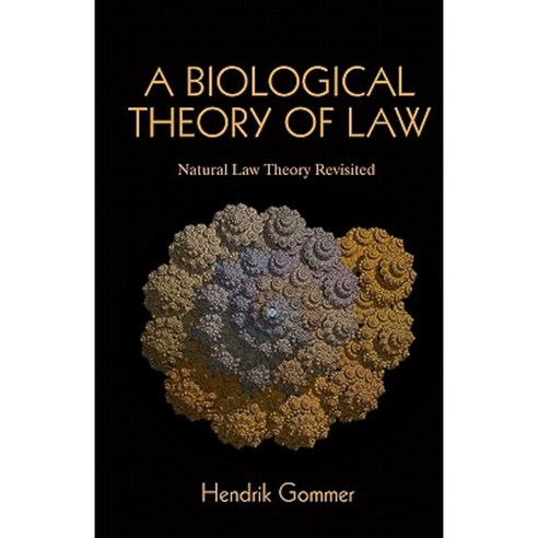 A Biological Theory of Law: Natural Law Theory Revisited Paperback, Createspace