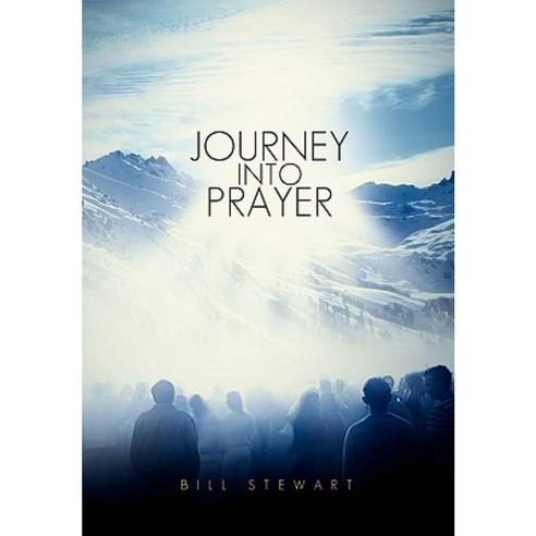 Journey Into Prayer Hardcover, Xlibris Corporation