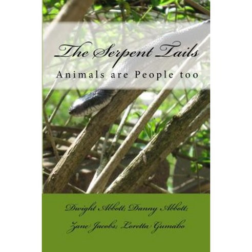 The Serpent Tails: Animals Are People Too Paperback, Createspace Independent Publishing Platform