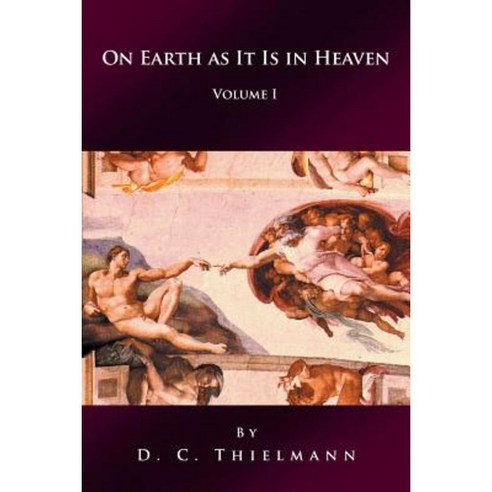 On Earth as It Is in Heaven: Volume I Paperback, iUniverse