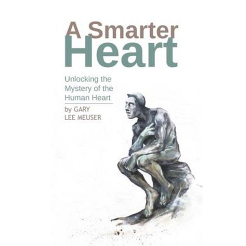 A Smarter Heart: Unlocking the Mystery of the Human Heart Paperback, Endurance Press