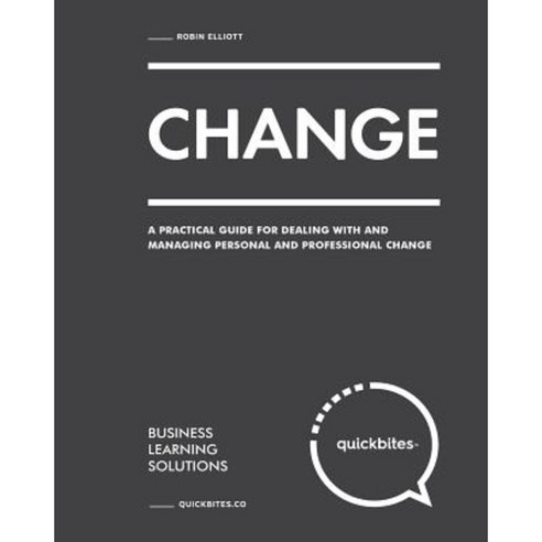 Change: A Practical Guide for Dealing with and Managing Personal and Professional Change Paperback, Createspace Independent Publishing Platform