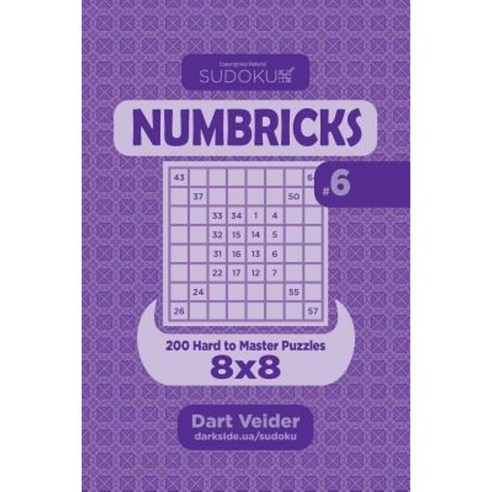 Sudoku Numbricks - 200 Hard to Master Puzzles 8x8 (Volume 6) Paperback, Createspace Independent Publishing Platform