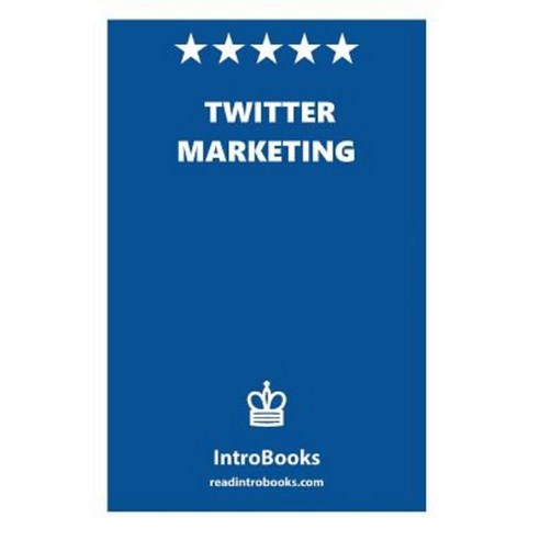 Twitter Marketing: Twitter Marketing Paperback, Createspace Independent Publishing Platform