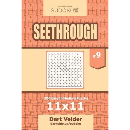 Sudoku Seethrough - 200 Easy to Medium Puzzles 11x11 (Volume 9) Paperback, Createspace Independent Publishing Platform