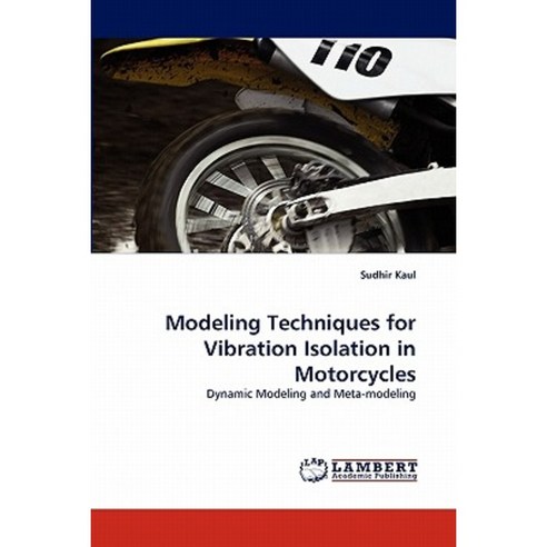 Modeling Techniques for Vibration Isolation in Motorcycles Paperback, LAP Lambert Academic Publishing