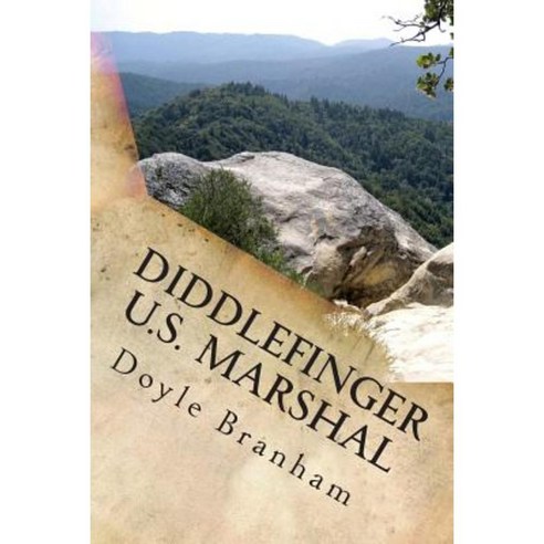 Diddlefinger: U. S. Marshal Paperback, Createspace Independent Publishing Platform