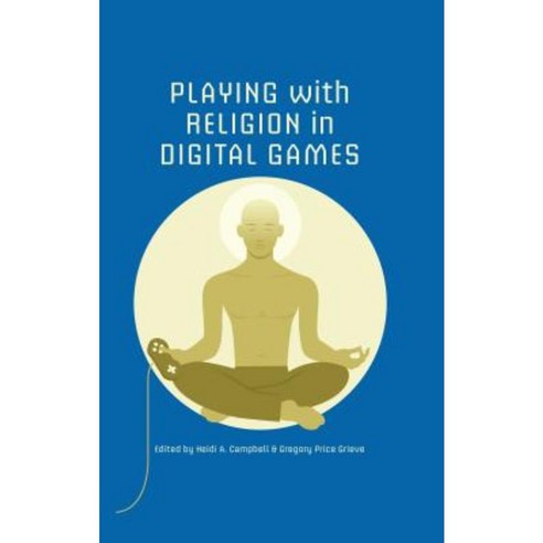 Playing with Religion in Digital Games Hardcover, Indiana University Press