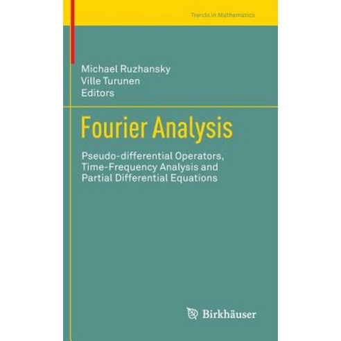 Fourier Analysis: Pseudo-Differential Operators Time-Frequency Analysis and Partial Differential Equations Hardcover, Birkhauser